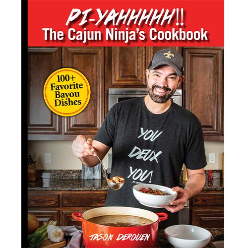 PI-YAHHHHH!! The Cajun Ninja’s Cookbook