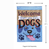 ‘Welcome Hope You Like Dogs’ Decorative Flag