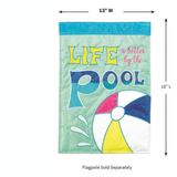 ‘Life is Better by The Pool’ Decorative Flag