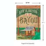 ‘Life is Better in the Bayou’ Decorative Flag