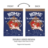 ‘Home is Where My Dog Is’ Decorative Flag