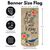‘Be Still & Know’ Decorative Banner Flag