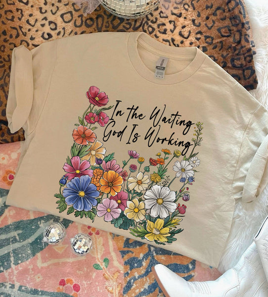 “In The Waiting, God Is Working” T-Shirt In Sand